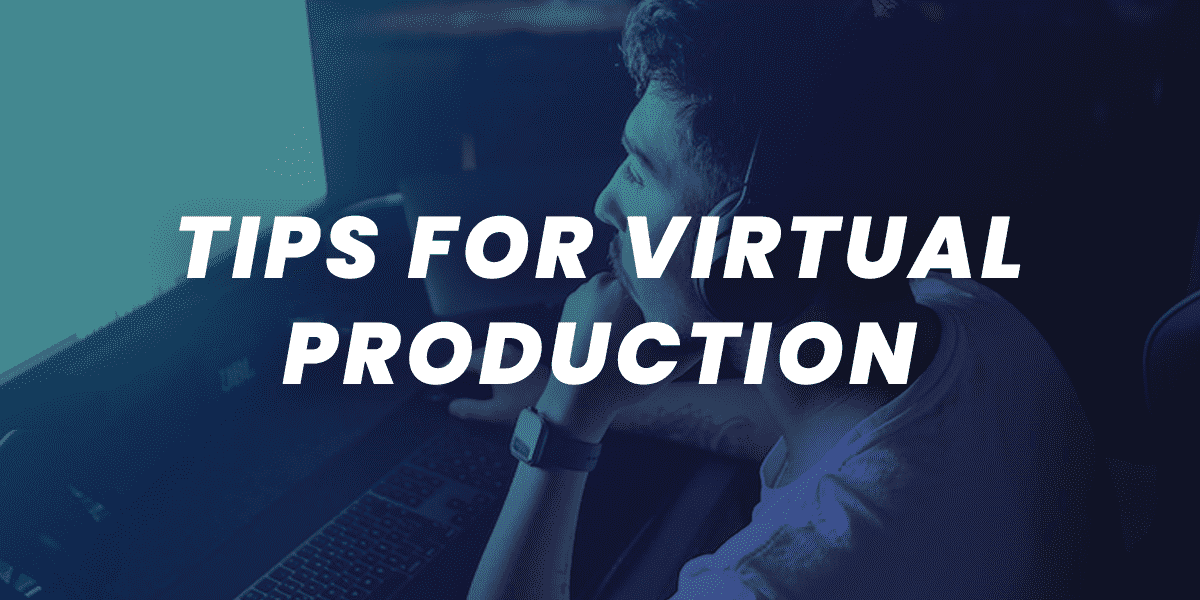 Tips for virtual production virtual production workflow tips